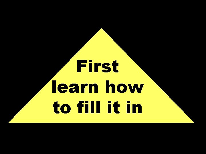 First learn how to fill it in © T Madas 