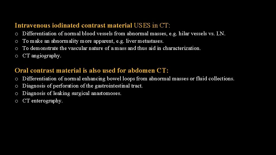 Intravenous iodinated contrast material USES in CT: Differentiation of normal blood vessels from abnormal