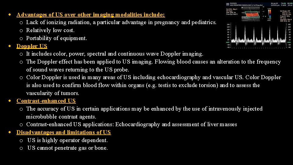  Advantages of US over other imaging modalities include: o Lack of ionizing radiation,