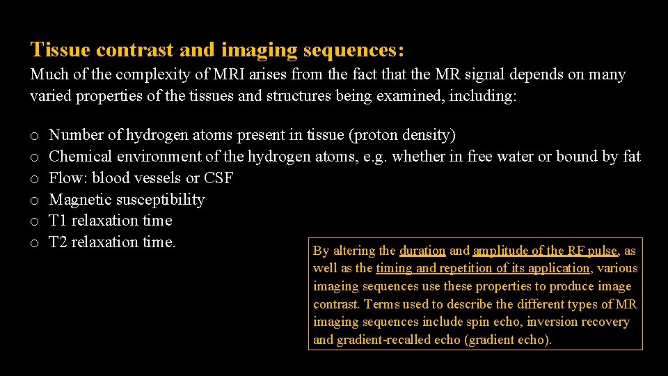 Tissue contrast and imaging sequences: Much of the complexity of MRI arises from the