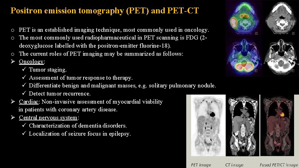 Positron emission tomography (PET) and PET-CT o PET is an established imaging technique, most