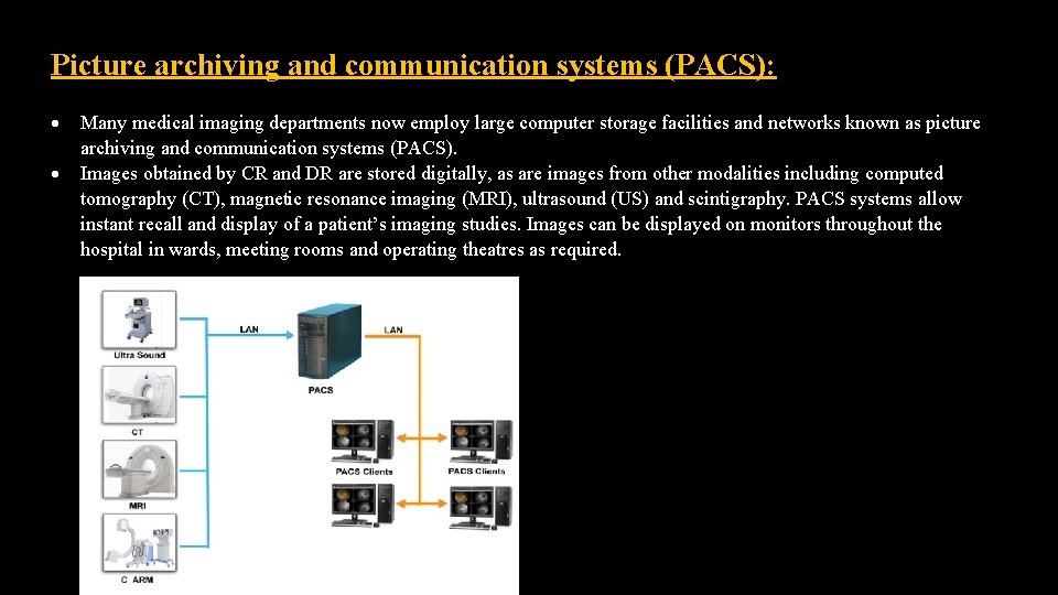 Picture archiving and communication systems (PACS): Many medical imaging departments now employ large computer