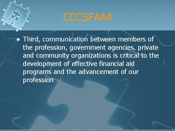 CCCSFAAA l Third, communication between members of the profession, government agencies, private and community