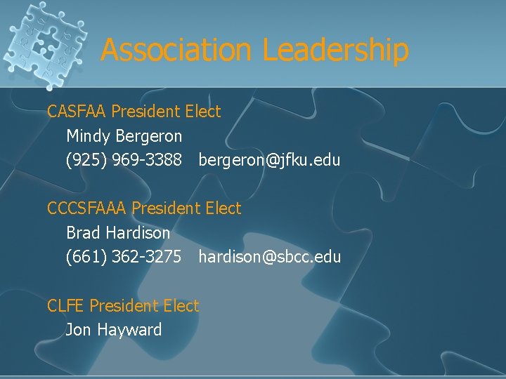 Association Leadership CASFAA President Elect Mindy Bergeron (925) 969 -3388 bergeron@jfku. edu CCCSFAAA President