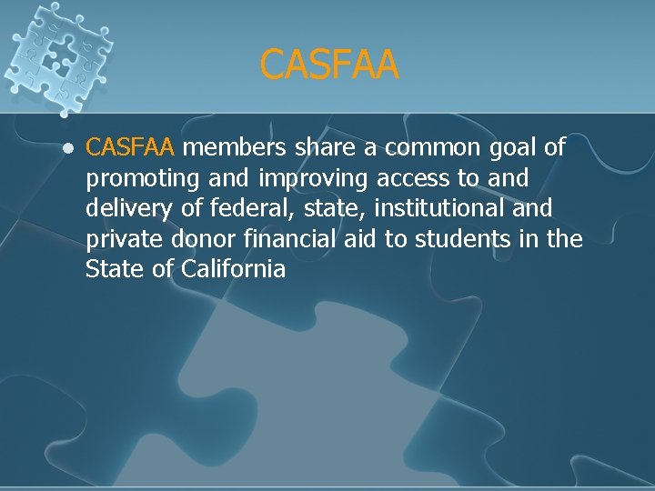 CASFAA l CASFAA members share a common goal of promoting and improving access to