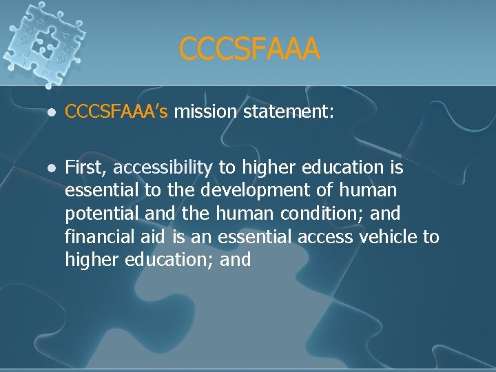 CCCSFAAA l CCCSFAAA’s mission statement: l First, accessibility to higher education is essential to