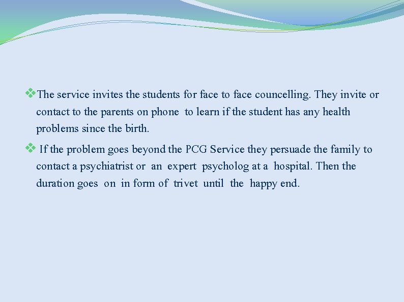 v. The service invites the students for face to face councelling. They invite or