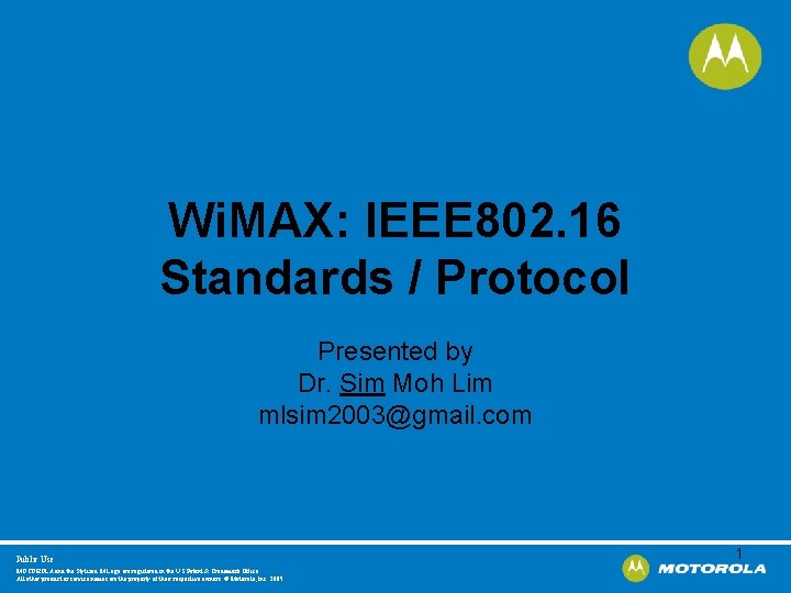 Wi. MAX: IEEE 802. 16 Standards / Protocol Presented by Dr. Sim Moh Lim