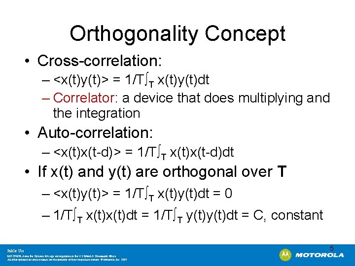 Orthogonality Concept • Cross-correlation: – <x(t)y(t)> = 1/T∫T x(t)y(t)dt – Correlator: a device that