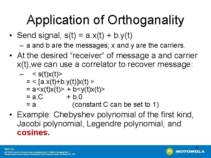 Application of Orthoganality • Send signal, s(t) = a. x(t) + b. y(t) –