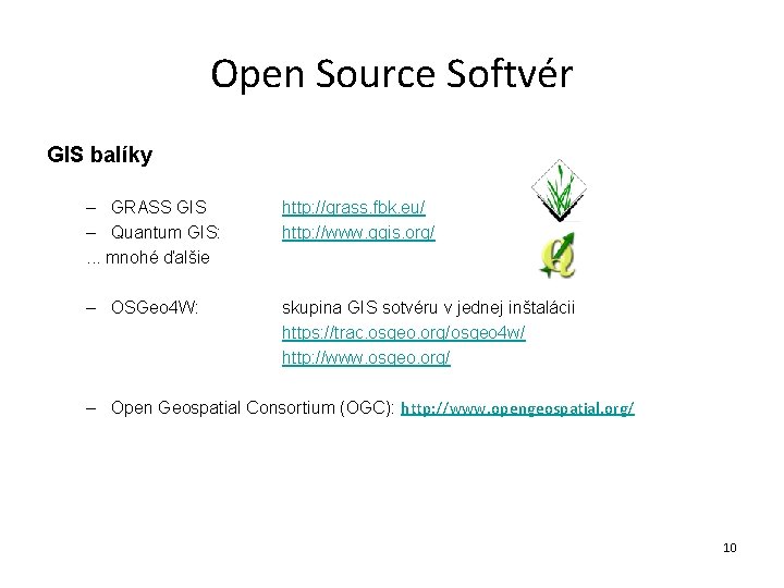 Open Source Softvér GIS balíky – GRASS GIS – Quantum GIS: . . .