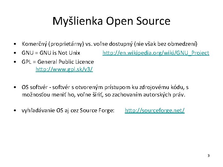 Myšlienka Open Source • Komerčný (proprietárny) vs. voľne dostupný (nie však bez obmedzení) •