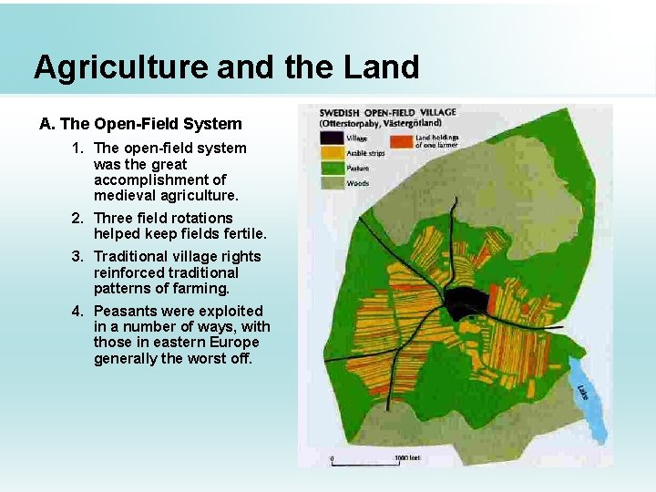Agriculture and the Land A. The Open-Field System 1. The open-field system was the