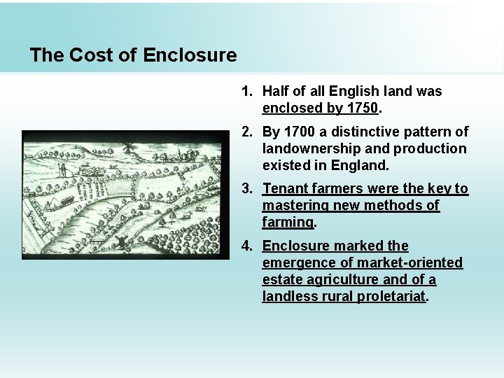 The Cost of Enclosure 1. Half of all English land was enclosed by 1750.