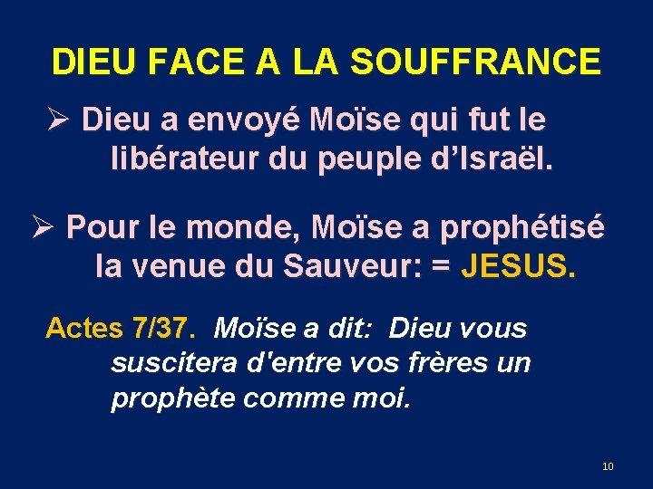 DIEU FACE A LA SOUFFRANCE Ø Dieu a envoyé Moïse qui fut le libérateur