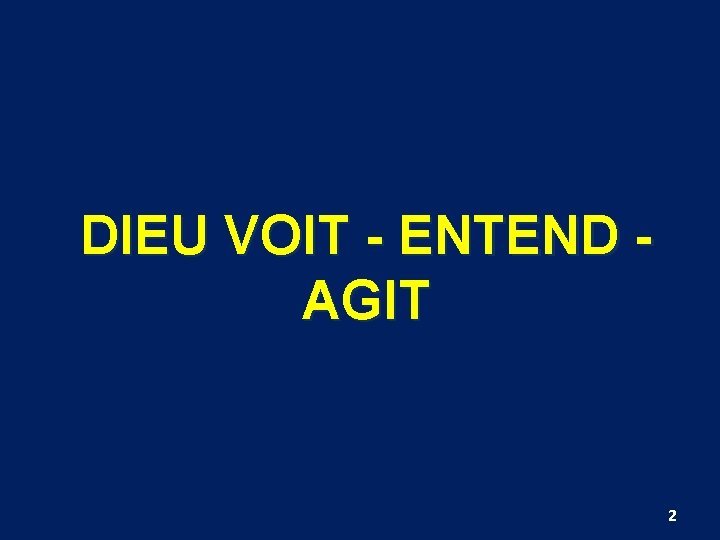 DIEU VOIT - ENTEND AGIT 2 