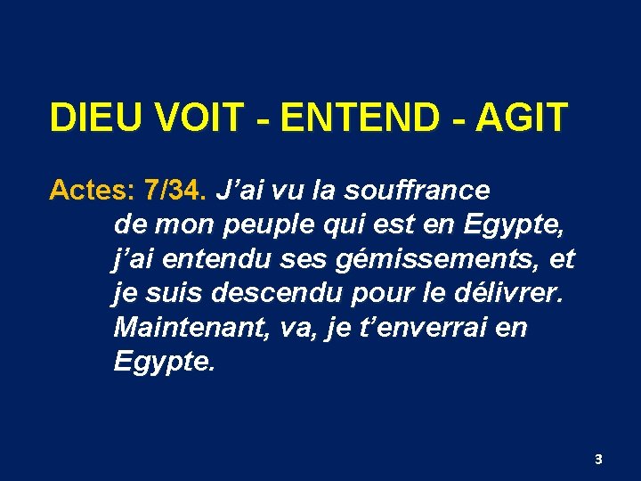 DIEU VOIT - ENTEND - AGIT Actes: 7/34. J’ai vu la souffrance de mon