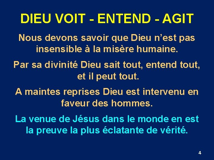 DIEU VOIT - ENTEND - AGIT Nous devons savoir que Dieu n’est pas insensible