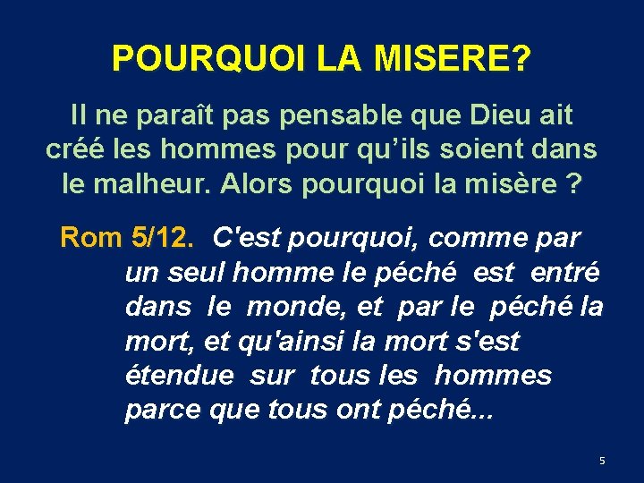 POURQUOI LA MISERE? Il ne paraît pas pensable que Dieu ait créé les hommes