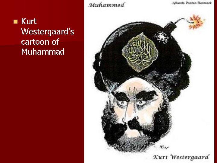 n Kurt Westergaard’s cartoon of Muhammad n Kurt Westergaard’s cartoon of Muhammad