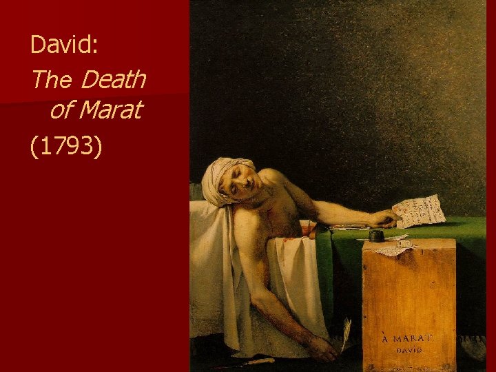 David: The Death of Marat (1793) David: The Death of Marat (1793)