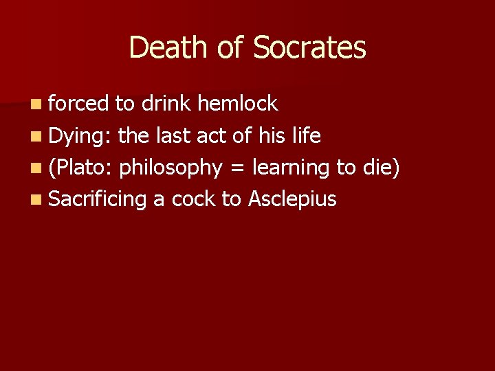 Death of Socrates n forced to drink hemlock n Dying: the last act of Death of Socrates n forced to drink hemlock n Dying: the last act of