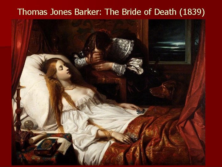 Thomas Jones Barker: The Bride of Death (1839) Thomas Jones Barker: The Bride of Death (1839)
