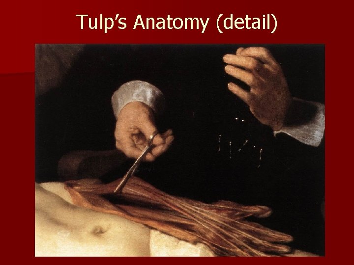 Tulp’s Anatomy (detail) Tulp’s Anatomy (detail)
