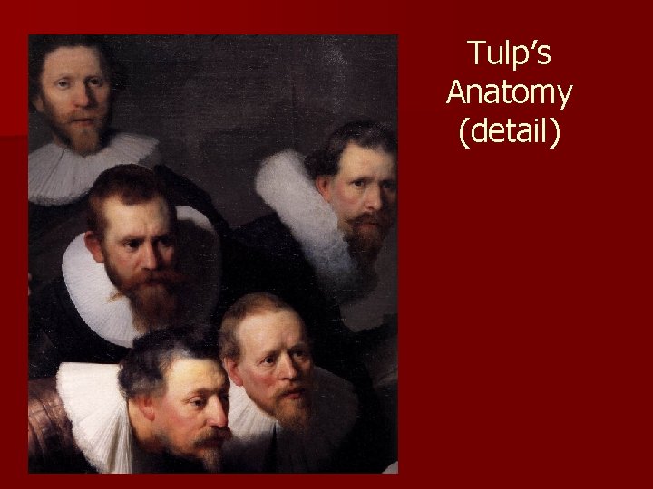 Tulp’s Anatomy (detail) Tulp’s Anatomy (detail)