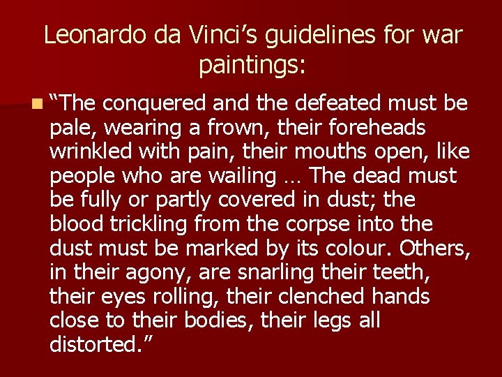 Leonardo da Vinci’s guidelines for war paintings: n “The conquered and the defeated must Leonardo da Vinci’s guidelines for war paintings: n “The conquered and the defeated must