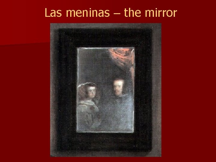 Las meninas – the mirror Las meninas – the mirror