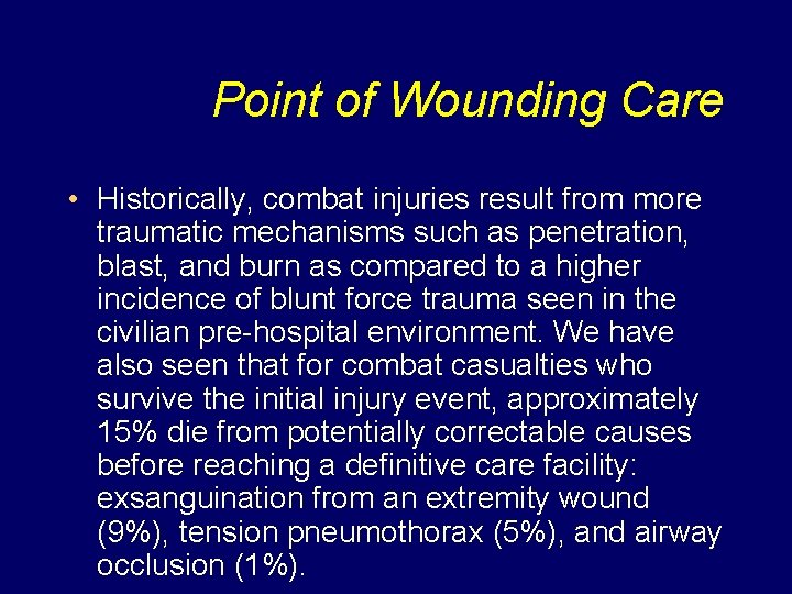 Point of Wounding Care • Historically, combat injuries result from more traumatic mechanisms such