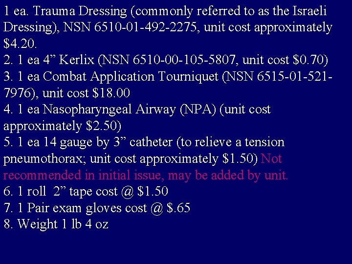 1 ea. Trauma Dressing (commonly referred to as the Israeli Dressing), NSN 6510 -01