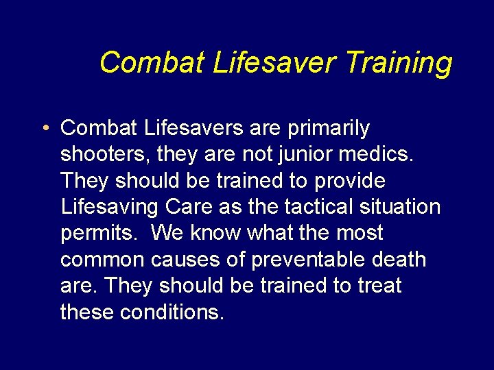 Combat Lifesaver Training • Combat Lifesavers are primarily shooters, they are not junior medics.