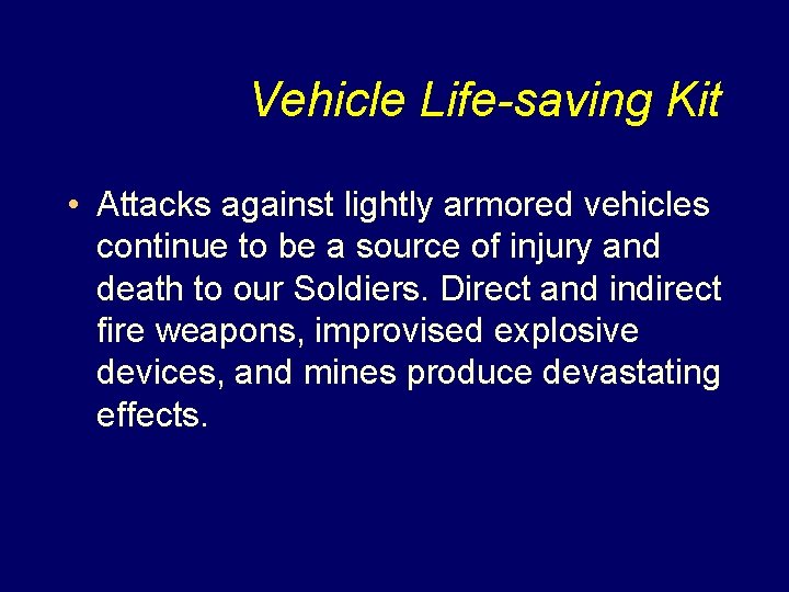 Vehicle Life-saving Kit • Attacks against lightly armored vehicles continue to be a source