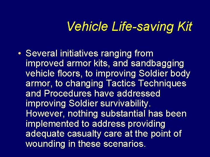 Vehicle Life-saving Kit • Several initiatives ranging from improved armor kits, and sandbagging vehicle