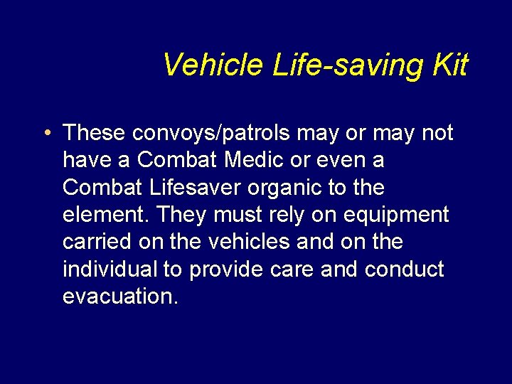 Vehicle Life-saving Kit • These convoys/patrols may or may not have a Combat Medic