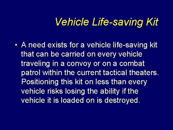 Vehicle Life-saving Kit • A need exists for a vehicle life-saving kit that can