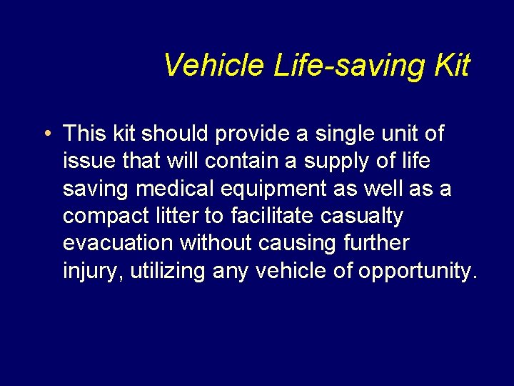 Vehicle Life-saving Kit • This kit should provide a single unit of issue that