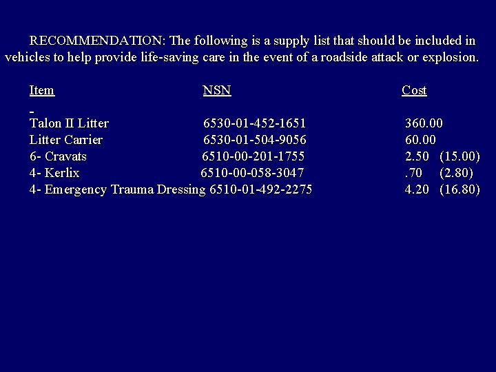 RECOMMENDATION: The following is a supply list that should be included in vehicles to