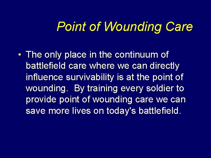 Point of Wounding Care • The only place in the continuum of battlefield care