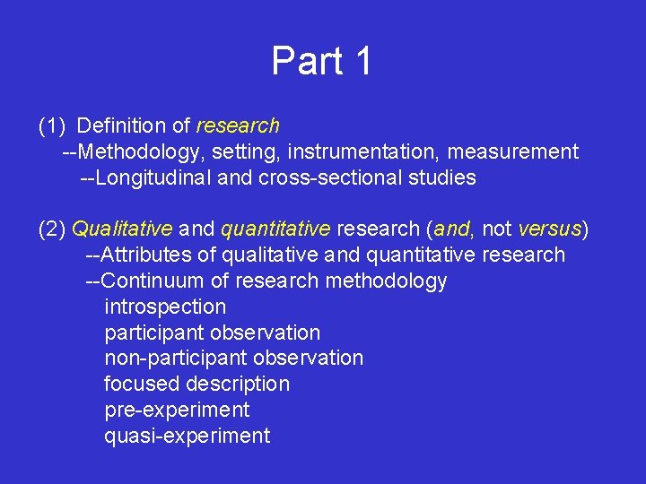 Part 1 (1) Definition of research --Methodology, setting, instrumentation, measurement --Longitudinal and cross-sectional studies