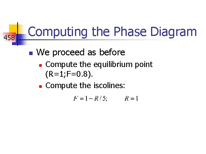 458 Computing the Phase Diagram n We proceed as before n n Compute the