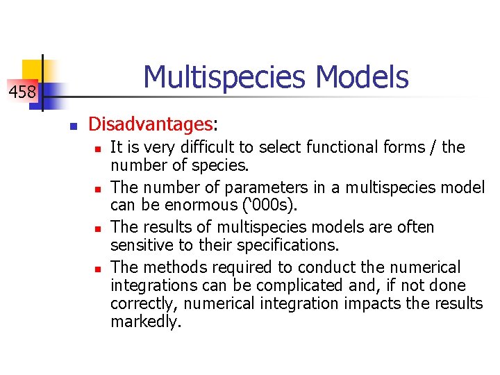 Multispecies Models 458 n Disadvantages: n n It is very difficult to select functional