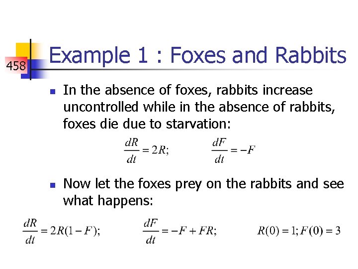 458 Example 1 : Foxes and Rabbits n n In the absence of foxes,