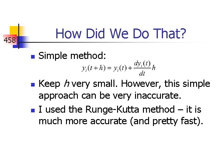 How Did We Do That? 458 n n n Simple method: Keep h very