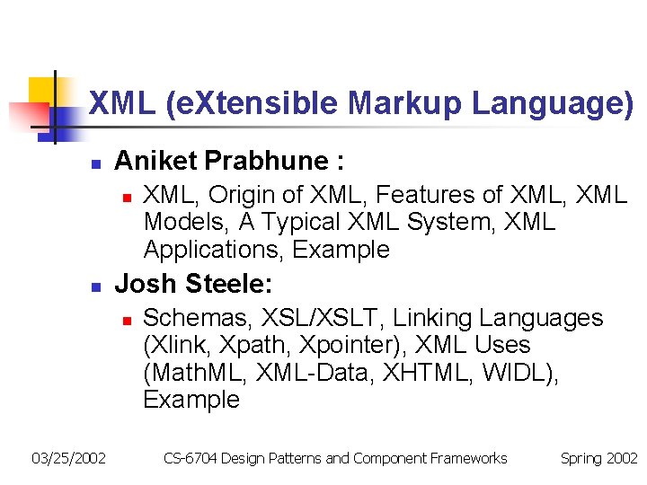 XML (e. Xtensible Markup Language) n Aniket Prabhune : n n Josh Steele: n