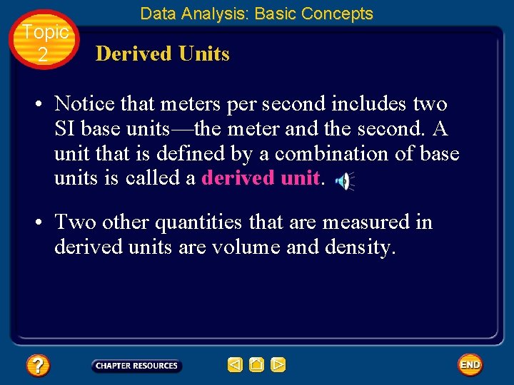 Topic 2 Data Analysis: Basic Concepts Derived Units • Notice that meters per second