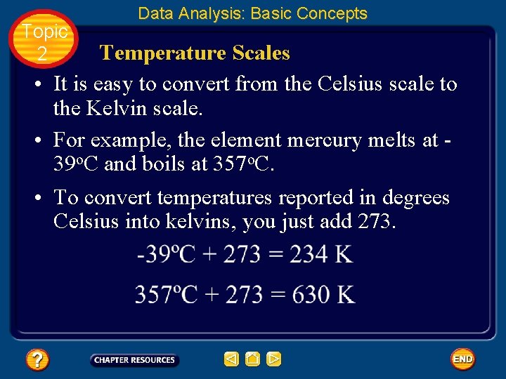 Topic 2 Data Analysis: Basic Concepts Temperature Scales • It is easy to convert