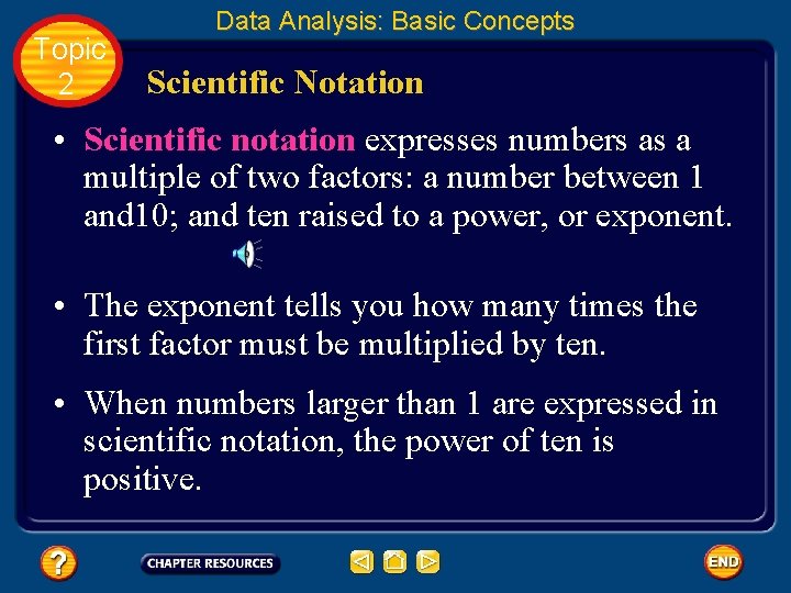 Topic 2 Data Analysis: Basic Concepts Scientific Notation • Scientific notation expresses numbers as
